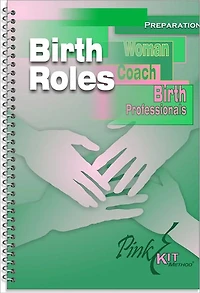 Pregnancy/Childbirth Preparation: Birth Roles: Woman, Coach, and Birth Professionals