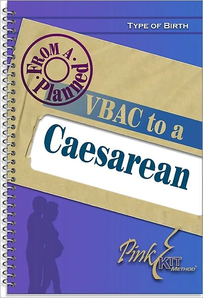 Type of Birth: VBAC: Vaginal Birth after a Caesarean