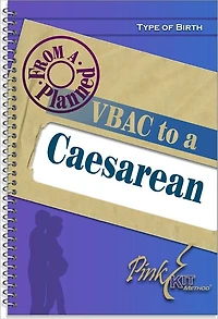 Type of Birth: VBAC: Vaginal Birth after a Caesarean