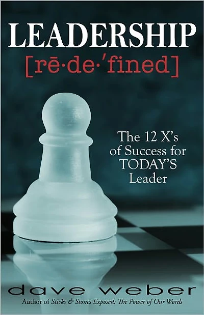 Leadership Redefined: The 12 X's of Success for TODAY's Leader