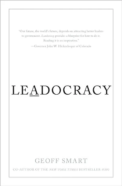 Leadocracy: Hiring More Great Leaders (Like You) into Government