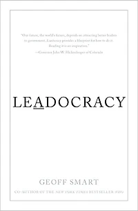 Leadocracy: Hiring More Great Leaders (Like You) into Government