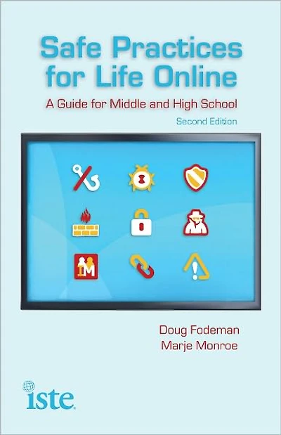 Safe Practices for Life Online: A Guide for Middle and High School
