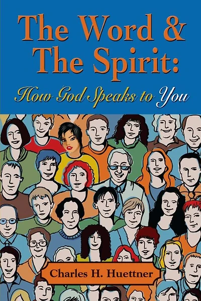 THE WORD & THE SPIRIT: How God Speaks To You
