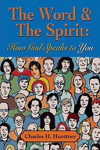 THE WORD & THE SPIRIT: How God Speaks To You