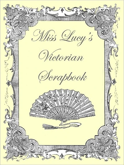 Miss Lucy's Victorian Scrapbook