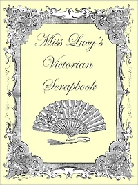 Miss Lucy's Victorian Scrapbook