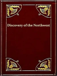 History of the Discovery of the Northwest by John Nicolet in 1634 with a Sketch of His Life