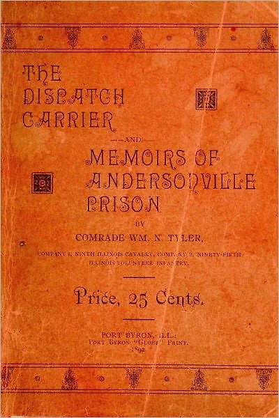 The Dispatch Carrier and Memoirs of Andersonville Prison
