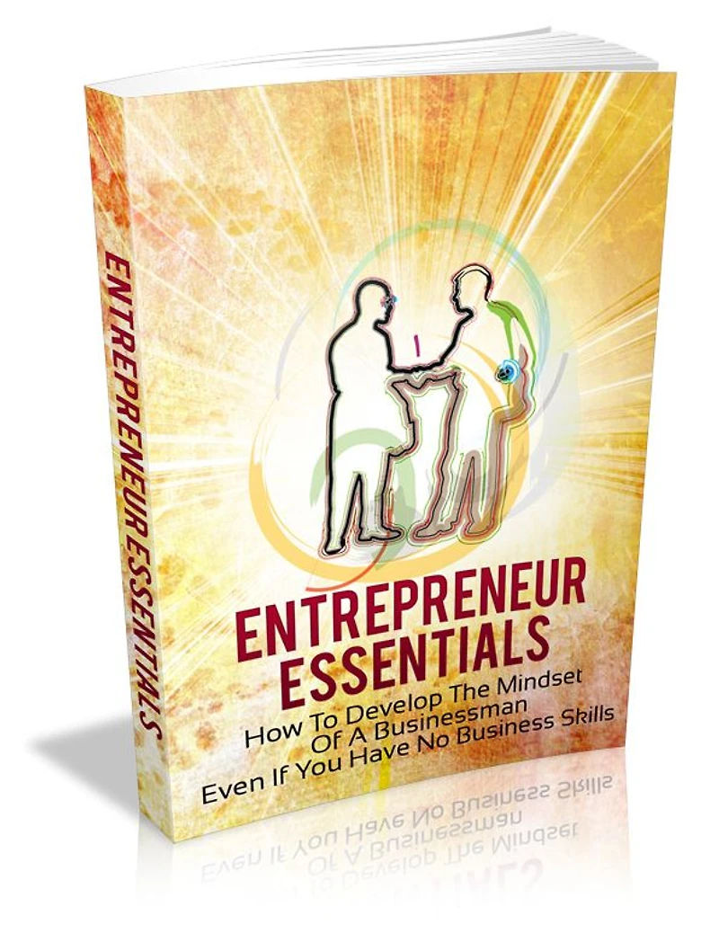 Entrepreneur Essentials: How To Develop The Minset Of A Businessman Even If You Have No Business Skills