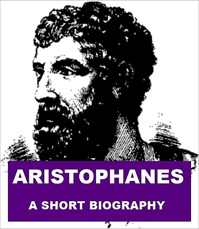 Aristophanes - A Short Biography