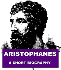 Aristophanes - A Short Biography