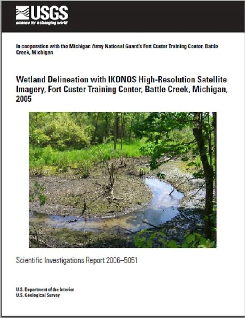 Wetland Delineation with IKONOS High-Resolution Satellite Imagery, Fort Custer Training Center, Battle Creek, Michigan, 2005
