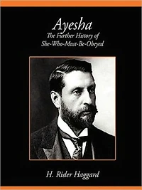 Ayesha; The Further History of She-Who-Must-Be-Obeyed