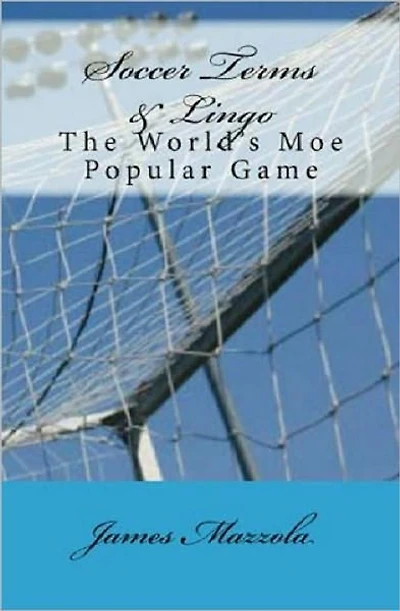 Soccer Terms & Lingo: The Worlds Most Popular Game