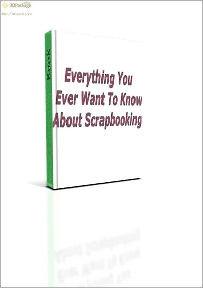 Everything You Ever Wanted To Know About Scrapbooking