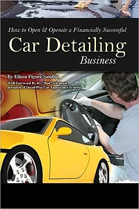 How to Open & Operate a Financially Successful Car Detailing Business