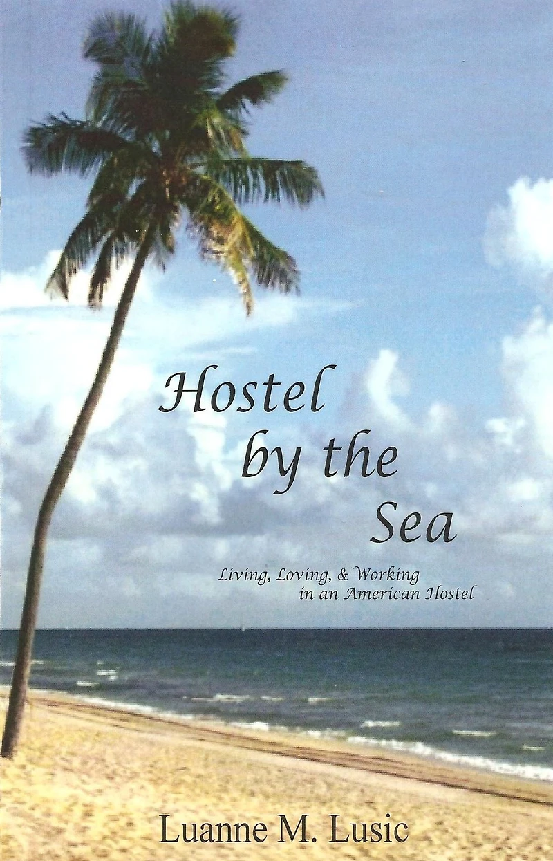 Hostel by the Sea: Living, Loving, & Working in an American Hostel