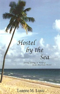 Hostel by the Sea: Living, Loving, & Working in an American Hostel