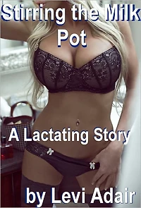 Stirring the Milk Pot. A Lactating Story