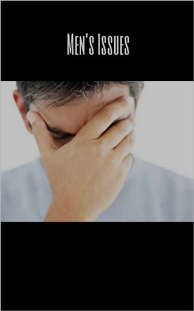 Men have Issues Too – Find Out More Here!