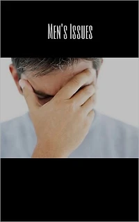 Men have Issues Too – Find Out More Here!