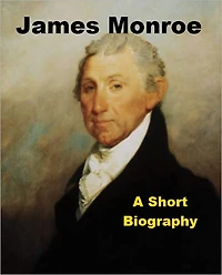 James Monroe - A Short Biography