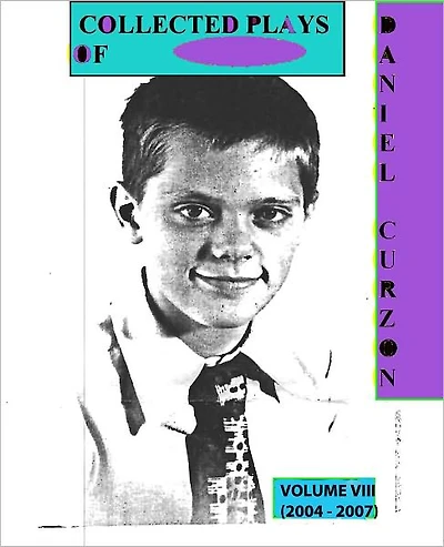 Volume IX (2008-2009) Collected Plays of Daniel Curzon!