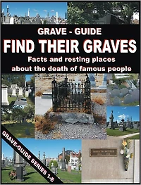GRAVE GUIDE : FIND THEIR GRAVES - Facts and resting places about the death of famous people