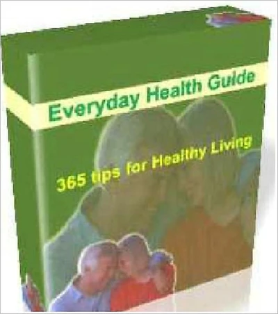 Everyday Health Guide: 365 Tips for Healthy Living