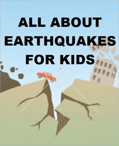 All about Earthquakes for Kids