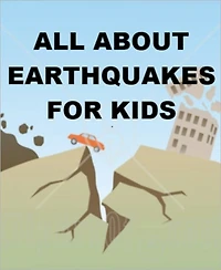 All about Earthquakes for Kids