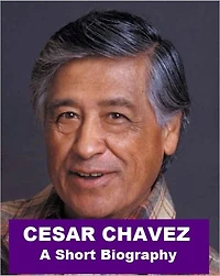 Cesar Chavez - A Short Biography