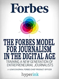 The Forbes Model For Journalism in the Digital Age