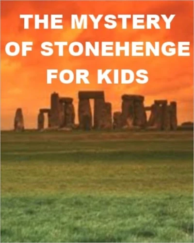 The Mystery of Stonehenge for Kids