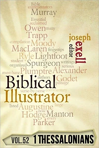 The Biblical Illustrator - Vol. 52 - Pastoral Commentary on 1 Thessalonians