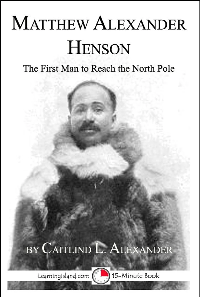 Matthew Henson: The First Man to Reach the North Pole