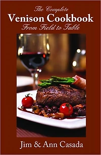 The Complete Venison Cookbook: From Field to Table