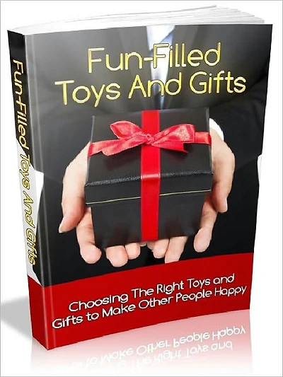 Fun - Filled Toys And Gifts: Choosing the right toys and gifts to make other people happy