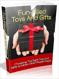 Fun - Filled Toys And Gifts: Choosing the right toys and gifts to make other people happy