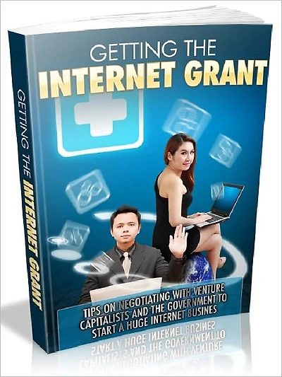Getting The Internet Grant - Tips on negotiating with venture capitalists and the government to start a huge Internet business