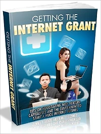 Getting The Internet Grant - Tips on negotiating with venture capitalists and the government to start a huge Internet business