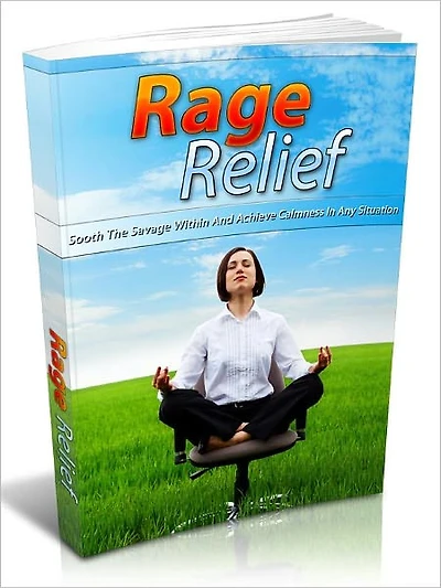Rage Relief - Sooth The Savage Within And Achieve Calmness In Any Situation