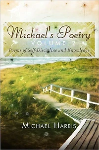 Michael's Poetry - Volume 2: Poems of Self-Discipline and Knowledge