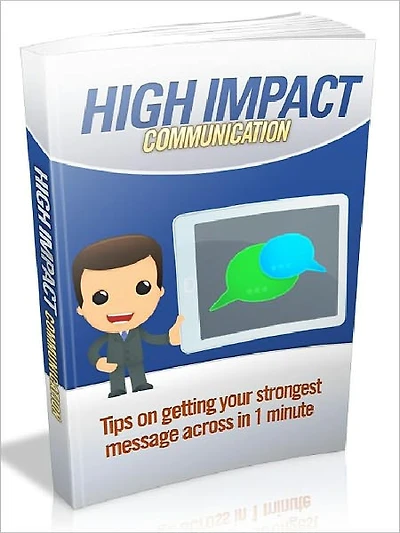 High Impact Communication - Tips on getting your strongest message across in 1 minute