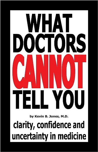 What Doctors Cannot Tell You: Clarity, Confidence and Uncertainty in Medicine