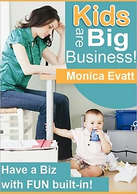 Kids Are Big Business : Have A Biz With Fun Builtin