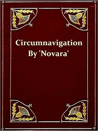 Circumnavigation of the Globe by the Austrian Frigate Novara, Volme II (of III) [Illustrated]