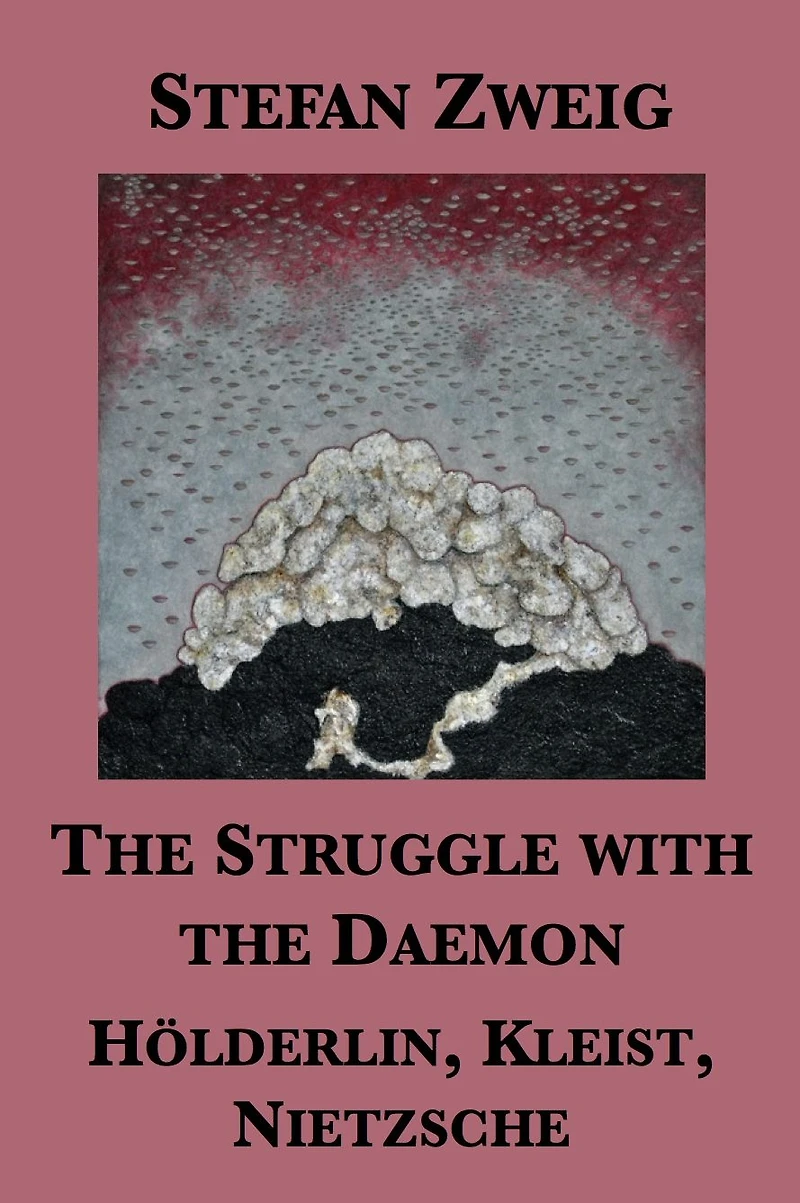 The Struggle with the Daemon: Holderlin, Kleist, Nietzsche