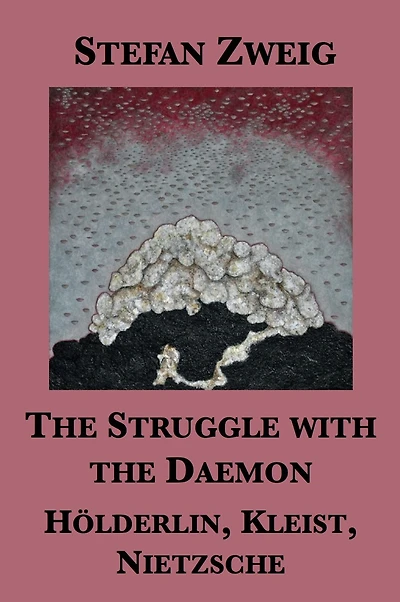 The Struggle with the Daemon: Holderlin, Kleist, Nietzsche